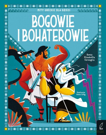 Bogowie i bohaterowie. Mity greckie dla dzieci - Sonia Elisabetta Corvaglia [KSIĄŻKA]