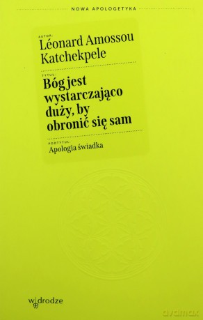 Bóg jest wystarczająco duży, by obronić się sam. Apologia świadka - Léonard Amossou Katchekpele [KSIĄŻKA]