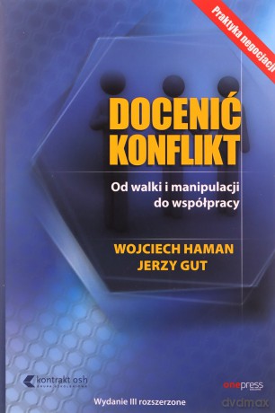 Docenić konflikt. Od walki i manipulacji do współpracy - Wojciech Haman, Jerzy Gut [KSIĄŻKA]