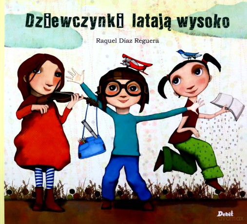 Dziewczynki latają wysoko - Raquel Díaz Reguera [KSIĄŻKA]