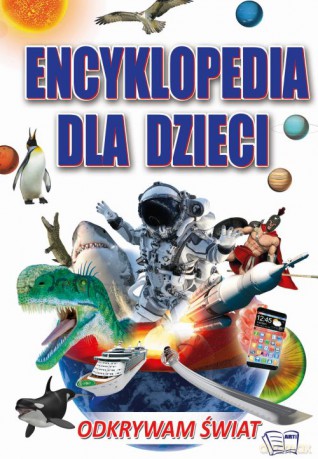 Encyklopedia dla dzieci. Odkrywam Świat [KSIĄŻKA]