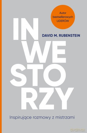 Inwestorzy. Inspirujące rozmowy z mistrzami - David M. Rubenstein [KSIĄŻKA]
