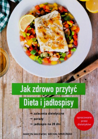 Jak zdrowo przytyć. Dieta i jadłospisy - Marcin Majewski, Michał Marciniak [KSIĄŻKA]