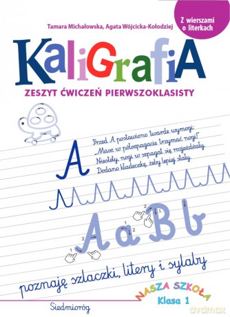 Kaligrafia. Zeszyt ćwiczeń pierwszoklasisty - Tamara Michałowska, Agata Wójcicka-Kołodziej [KSIĄŻKA]