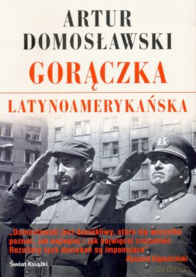 Gorączka Latynoamerykańska - Artur Domosławski [KSIĄŻKA]