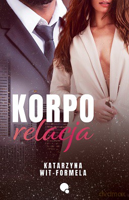 Korpo relacja - Katarzyna Wit-Formela [KSIĄŻKA]