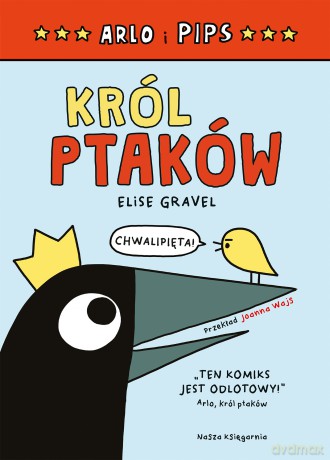 Król ptaków. Arlo i Pips (Tom 1) - Elise Gravel [KOMIKS]