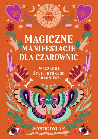 Magiczne manifestacje dla czarownic. Wyczaruj życie, którego pragniesz - Mystic Dylan [KSIĄŻKA]