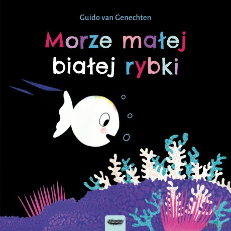 Morze małej białej rybki - Guido van Genechten [KSIĄŻKA]
