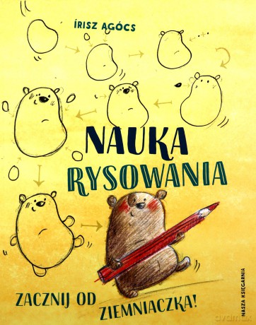 Nauka rysowania. Zacznij od ziemniaczka! - Írisz Agócs [KSIĄŻKA]