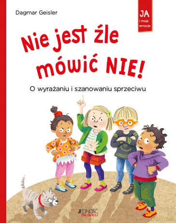 Nie jest źle mówić NIE! O wyrażaniu i szanowaniu sprzeciwu - Dagmar Geisler [KSIĄŻKA]