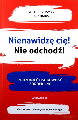 Nienawidzę cię! Nie odchodź!. Zrozumieć osobowość borderline - Jerold J. Kreisman, Hal Straus [KSIĄŻKA]
