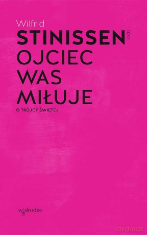 Ojciec was miłuje. O Trójcy Świętej - Wilfrid Stinissen [KSIĄŻKA]