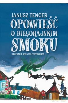Opowieść o Biłgorajskim smoku - Janusz Tencer [KSIĄŻKA]