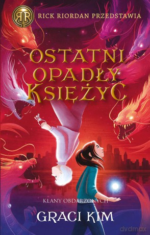 Ostatni opadły księżyc. Rick Riordan Przedstawia. Klany Obdarzonych (Tom 2) - Graci Kim [KSIĄŻKA]