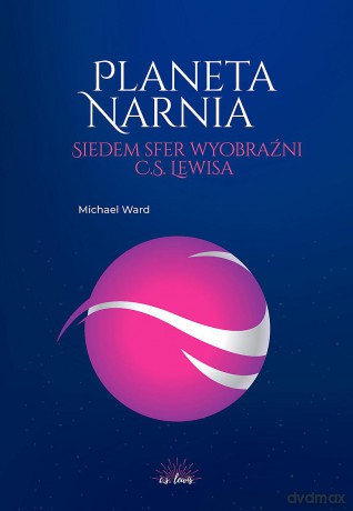 Planeta Narnia. Siedem sfer wyobraźni C. S. Lewisa - Michael Ward [KSIĄŻKA]
