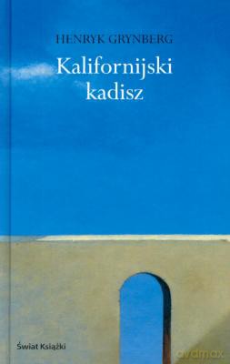 Kalifornijski Kadisz - Henryk Grynberg [KSIĄŻKA]