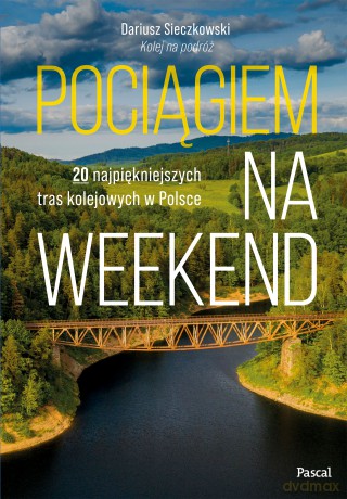 Pociągiem na weekend - Dariusz Sieczkowski [KSIĄŻKA]
