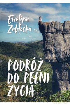 Podróż do pełni życia - Ewelina Zabłocka [KSIĄŻKA]