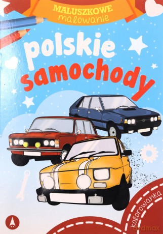 Polskie samochody. Maluszkowe malowanie [KSIĄŻKA]