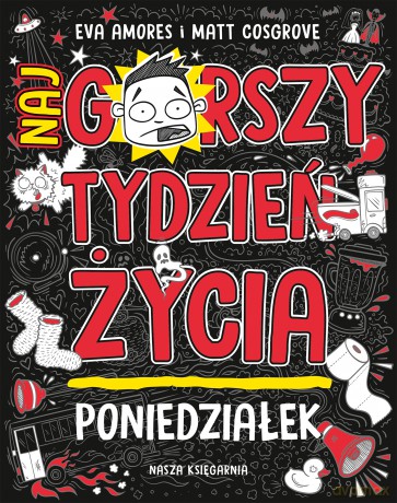 Poniedziałek. Najgorszy tydzień życia (Tom 1) - Matt Cosgrove, Eva Amores [KSIĄŻKA]