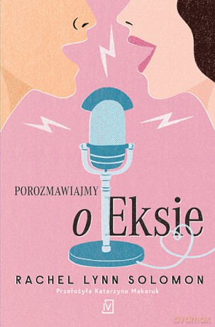 Porozmawiajmy o eksie - Rachel Lynn Solomon [KSIĄŻKA]