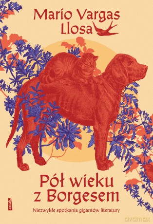 Pół wieku z Borgesem. Niezwykłe spotkania gigantów literatury - Mario Vargas Llosa [KSIĄŻKA]