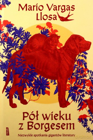 Pół wieku z Borgesem. Niezwykłe spotkania gigantów literatury - Mario Vargas Llosa [KSIĄŻKA]