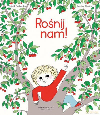 Rośnij nam! - Astrid Desbordes [KSIĄŻKA]