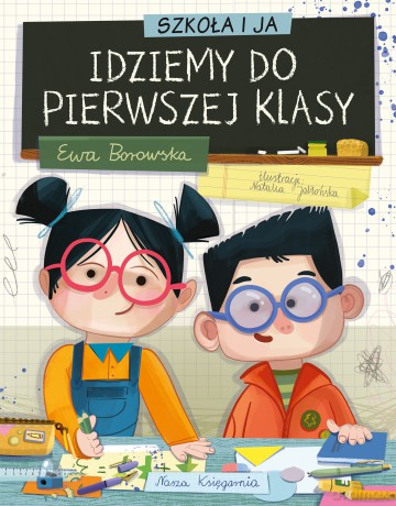 Szkoła i ja. Idziemy do pierwszej klasy - Ewa Borowska [KSIĄŻKA]