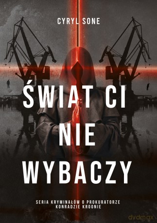 Świat ci nie wybaczy. Prokurator Konrad Kroon (Tom 2) - Cyryl Sone [KSIĄŻKA]