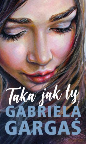 Taka jak ty - Gabriela Gargaś [KSIĄŻKA]