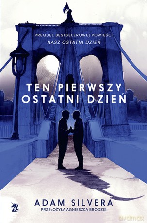 Ten pierwszy ostatni dzień - Adam Silvera [KSIĄŻKA]