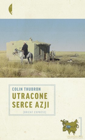 Utracone serce Azji - Colin Thubron [KSIĄŻKA]
