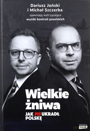 Wielkie żniwa. Jak PiS ukradł Polskę - Michał Szczerba, Dariusz Joński [KSIĄŻKA]