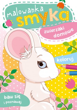 Zwierzaki domowe. Malowanka smyka [KSIĄŻKA]