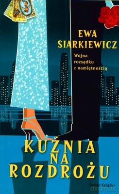 Kuźnia Na Rozdrożu - Ewa Siarkiewicz [KSIĄŻKA]