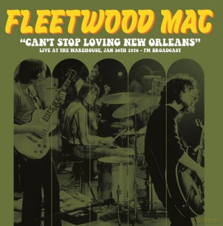 Fleetwood Mac: Cant Stop Loving New Orleans: Live At The Warehouse. 1970 - FM Broadcast (Yellow) [Winyl]