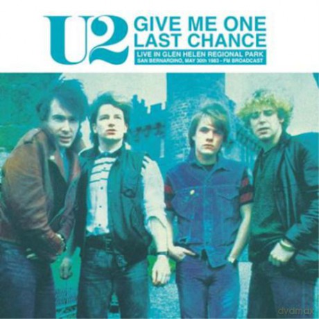U2: Give Me One Last Chance: Live In Glen Helen Regional Park. San Bernardino. May 30 1983 - Fm Broadcast [Winyl]