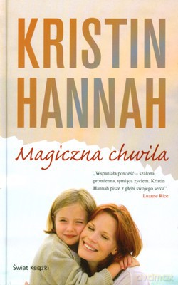 Magiczna Chwila (tw) - Kristin Hannah [KSIĄŻKA]