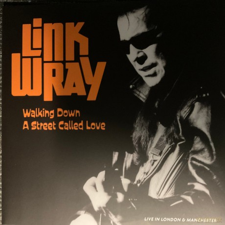 Link Wray: Walking Down A Street Called Love - Live In Manchester And London [Winyl]