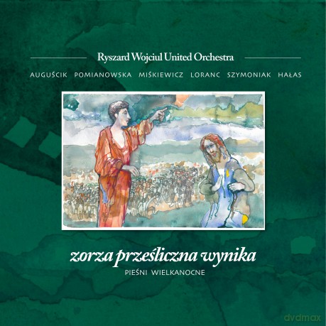 Ryszard Wojciul United Orchestra: Zorza prześliczna wynika. Pieśni wielkanocne [CD]