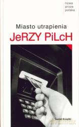 Miasto Utrapienia - Jerzy Pilch [KSIĄŻKA]