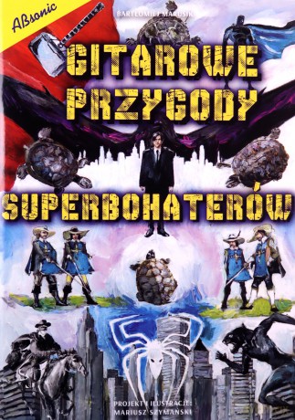 Gitarowe przygody superbohaterów - Bartłomiej Marusik [KSIĄŻKA]