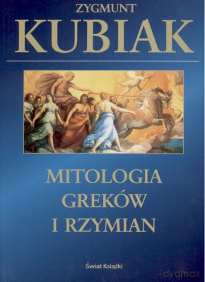 Mitologia Greków I Rzymian - Zygmunt Kubiak [KSIĄŻKA]