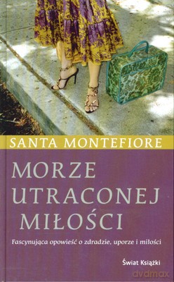 Morze Utraconej Miłości (tw) - Santa Montefiore [KSIĄŻKA]
