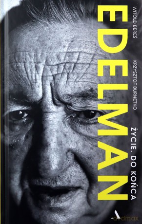 Edelman. Życie. Do końca - Witold Bereś, Krzysztof Burnetko [KSIĄŻKA]