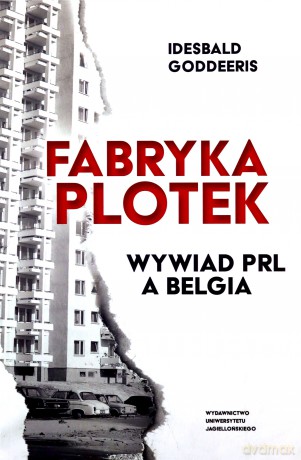Fabryka Plotek. Wywiad PRL a Belgia - Idesbald Goddeeris [KSIĄŻKA]