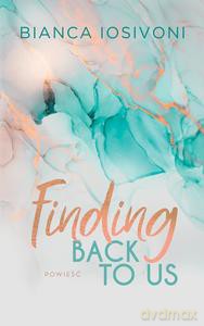 Finding Back to Us - Bianca Iosivoni [KSIĄŻKA]