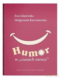 Humor w czasach zarazy - Ewa Głażewska, Małgorzata Karwatowska [KSIĄŻKA]